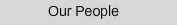 Our People